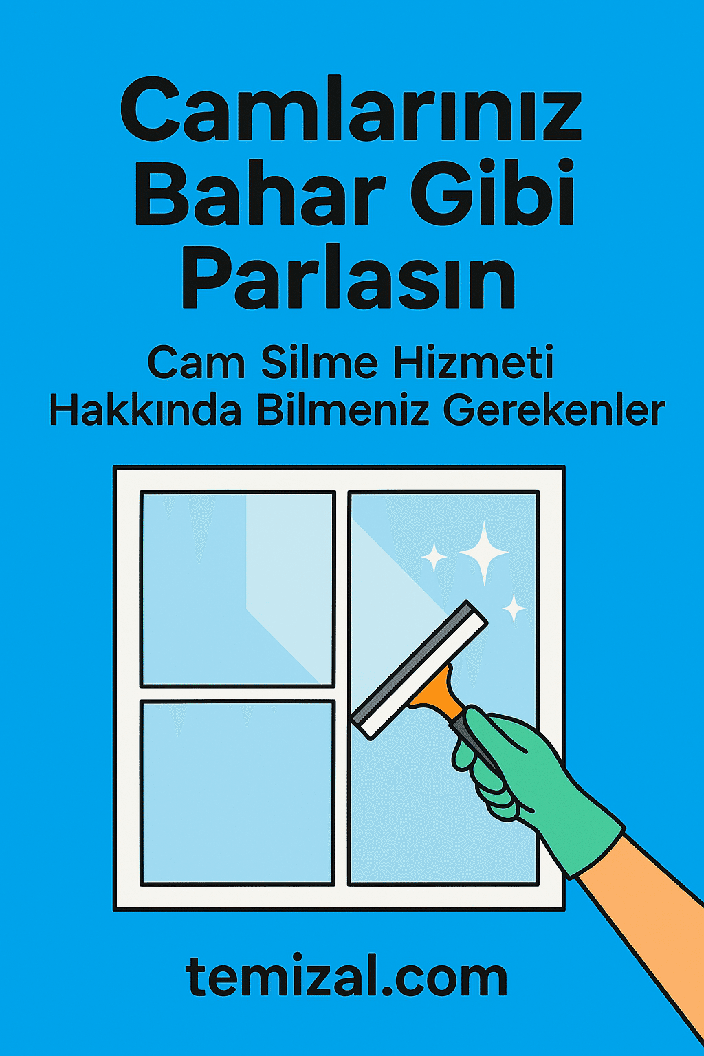 Temizal’dan Cam Silme Hizmeti Al,Camların Ayna Gibi Parlasın!