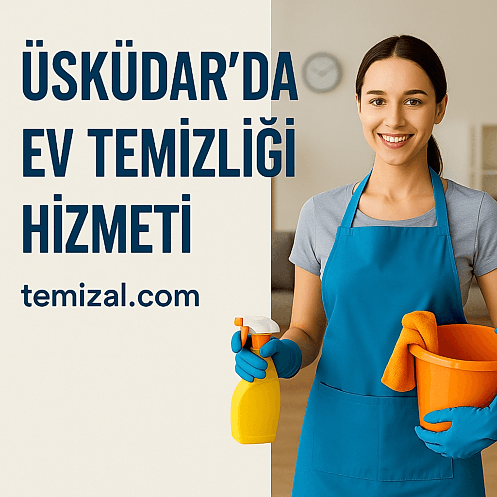 Üsküdar Ev Temizliği Hizmeti & Uzman Temizlikçiler: rebaseremold.info Kalitesiyle Tanışın