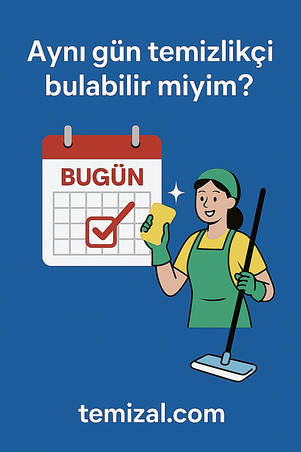 Aynı Gün Temizlikçi Bulmak Artık Çok Kolay | Temizal 2025