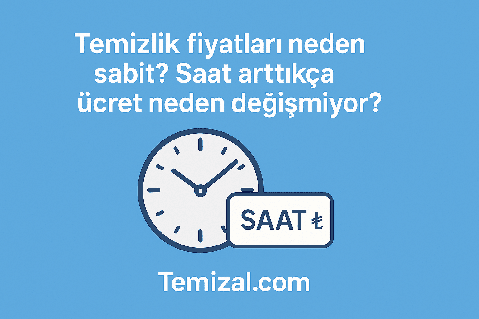 Temizlik fiyatları neden sabit? Saat arttıkça ücret neden değişmiyor?