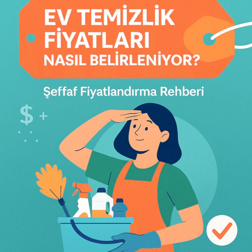 Ev Temizlik Fiyatları Nasıl Belirleniyor?