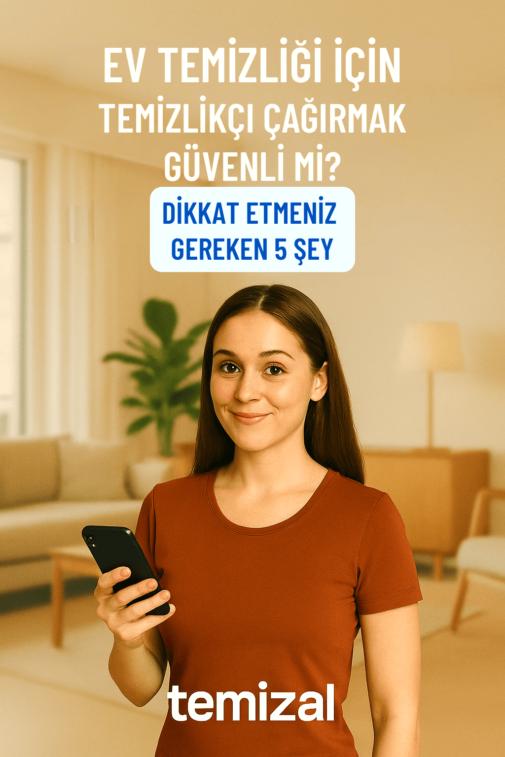 Ev Temizliği İçin Temizlikçi Çağırmak Güvenli mi? Dikkat Etmeniz Gereken 5 Şey