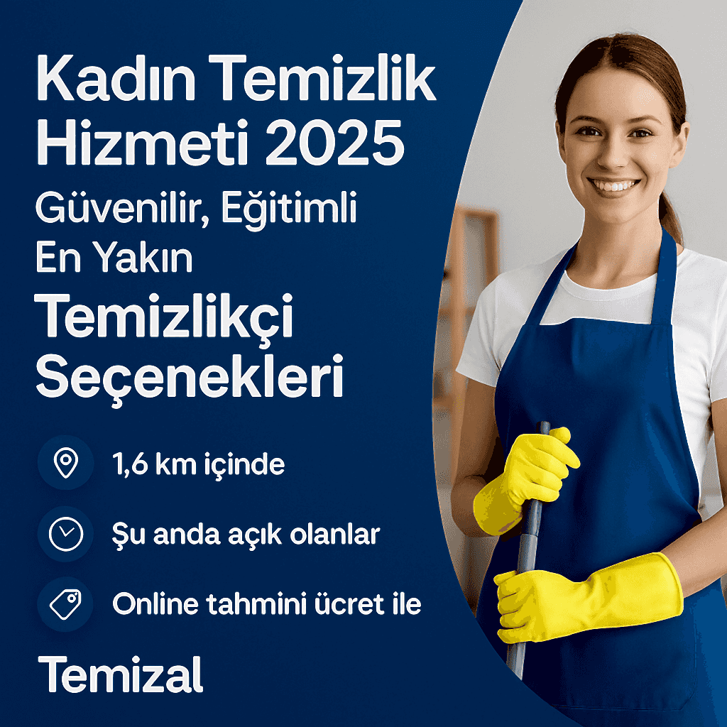 Kadın Temizlik Hizmeti 2025 – Güvenilir, Eğitimli ve En Yakın Temizlikçi Seçenekleri | Temizal