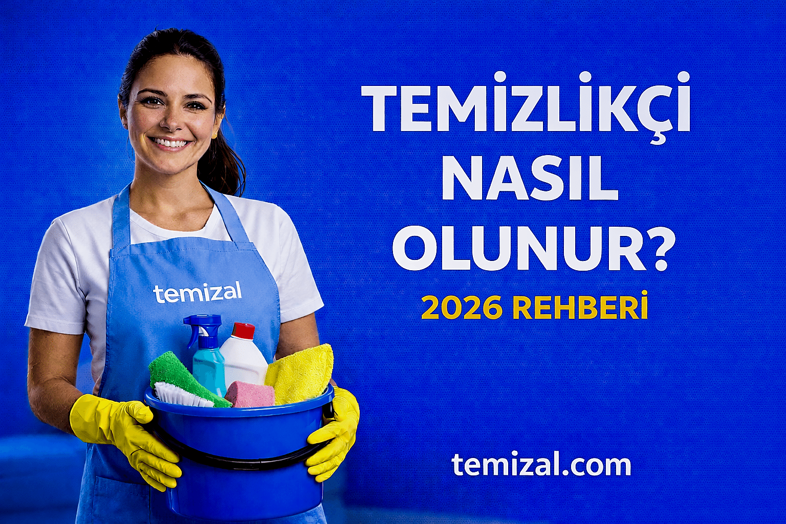 Temizlikçi Nasıl Olunur? 2026 Rehberi